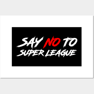 SAY NO TO SUPER LEAGUE Posters and Art